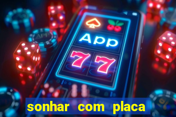 sonhar com placa de carro